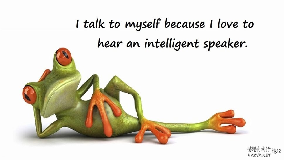 I talk to myself.   一天三笑 + 解悶處